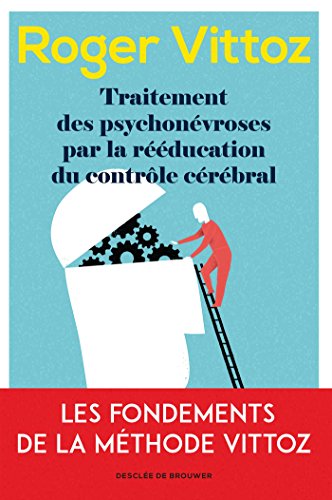 Traitement des psychonévroses par la rééducation du contrôle cérébral, Roger Vittoz
